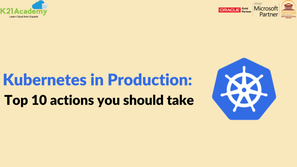 top 10 actions you should take in a production K8s environment!